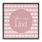 Stupell Industries You Are Kind Affirmation Framed Giclee, design by Christine Simpson Art